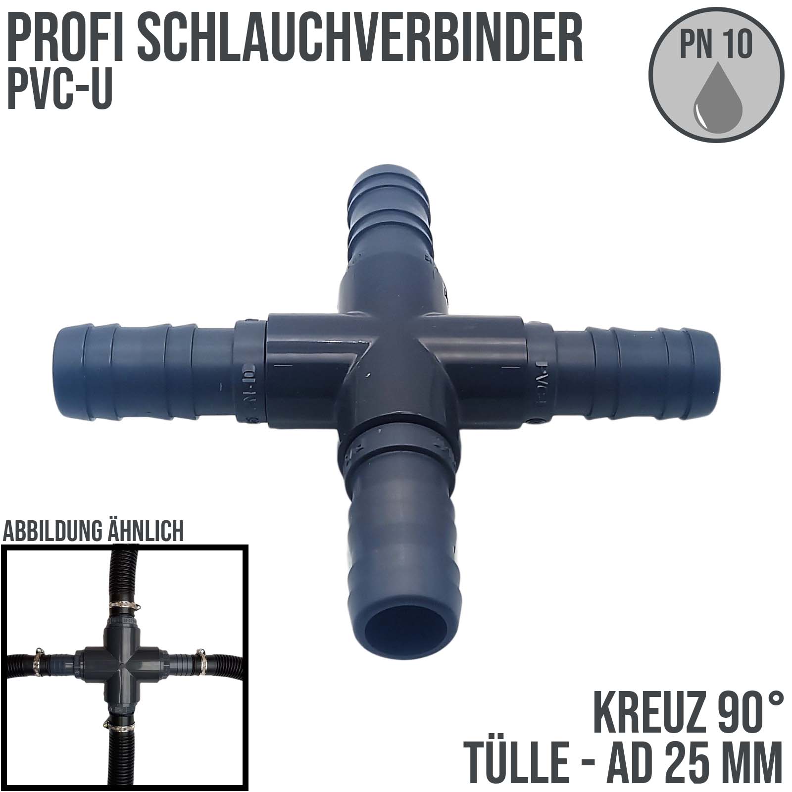 25 mm PVC PROFI Kreuz 90° Schlauch Verbinder Stutzen Tülle Pool Teich Garten - PN 10 bar