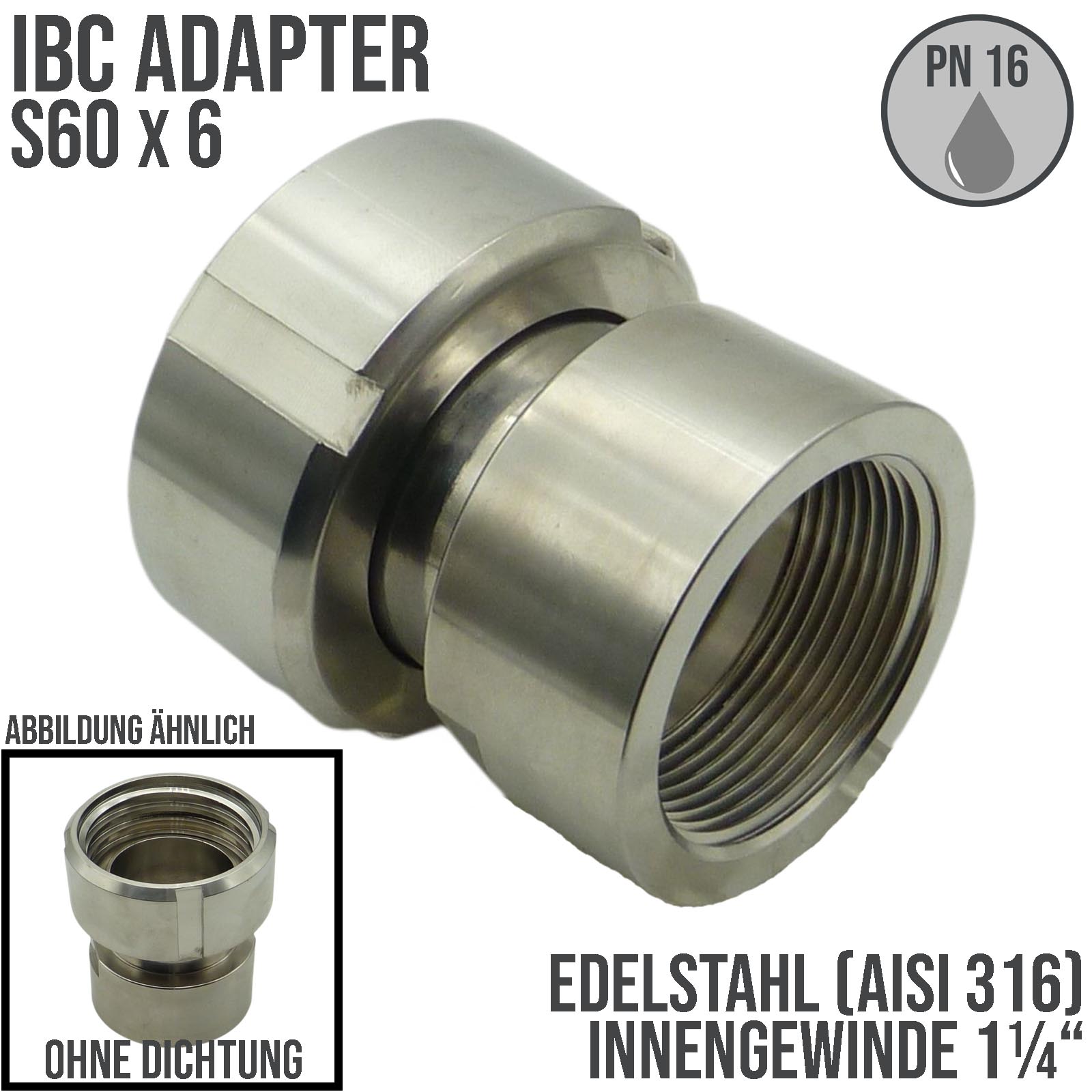 S60 x 6 IBC Adapter mit Innengewinde IG 1 1/4" Edelstahl AISI 316 Container Fass Tank Zubehör PN16 bar