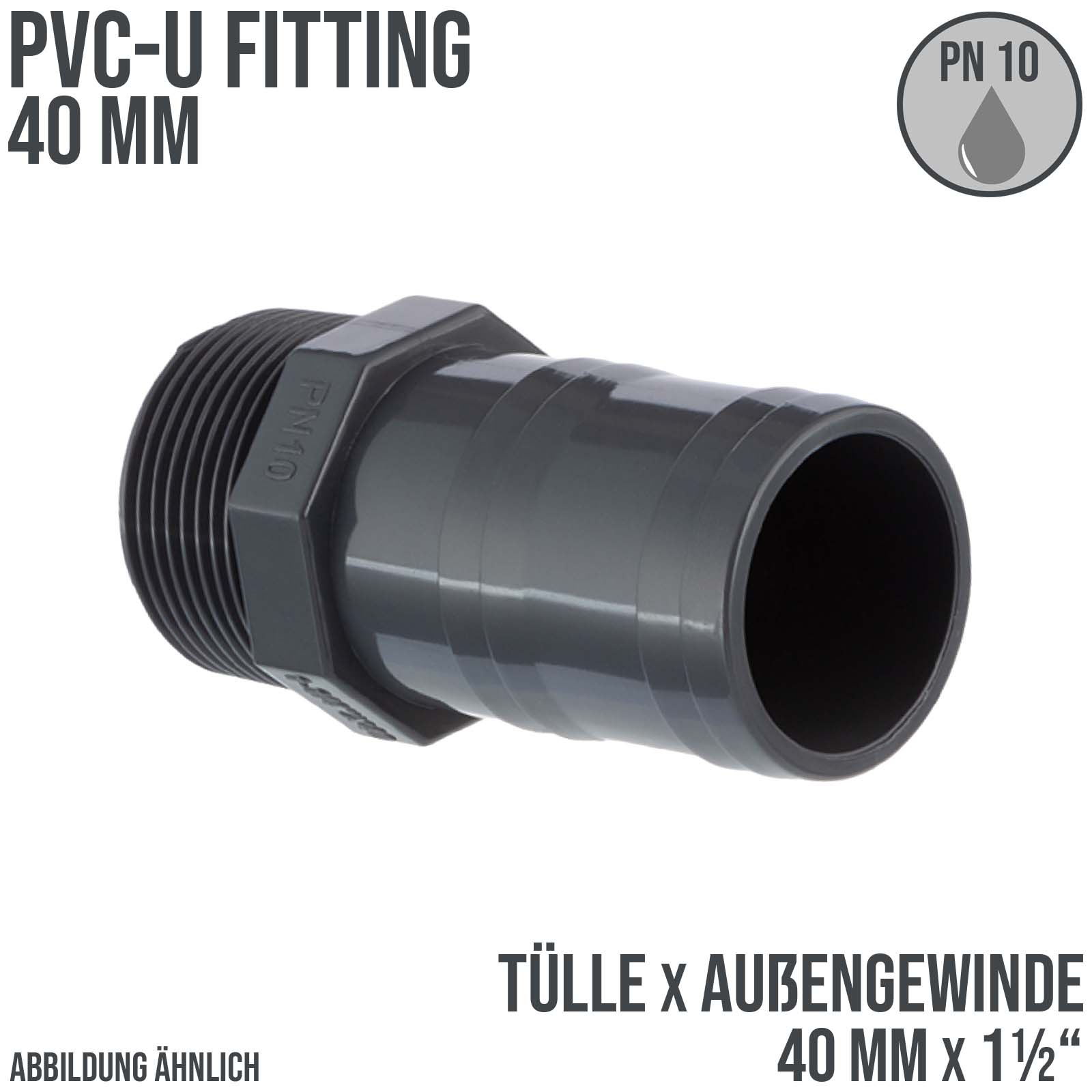 PVC Fitting Schlauch Tülle Stutzen Verbinder Außen Gewinde 40 mm x 1 1/2" AG - PN 10 bar