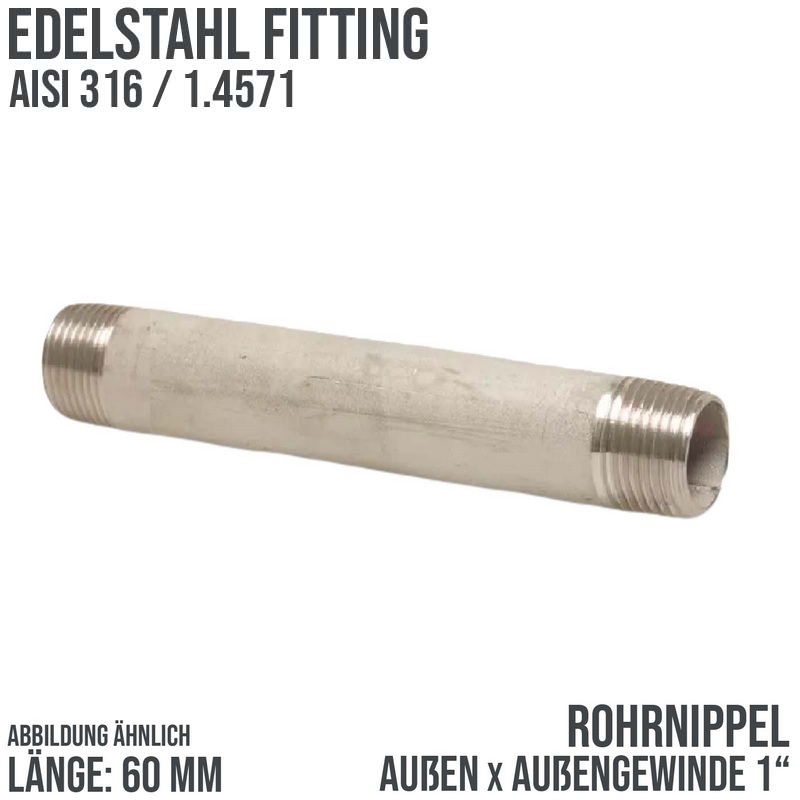 1 " Rohrnippel Edelstahl (1.4571) Nr. 23 - 60 mm Länge Außen x Außengewinde AG Fittings - PN 20 bar