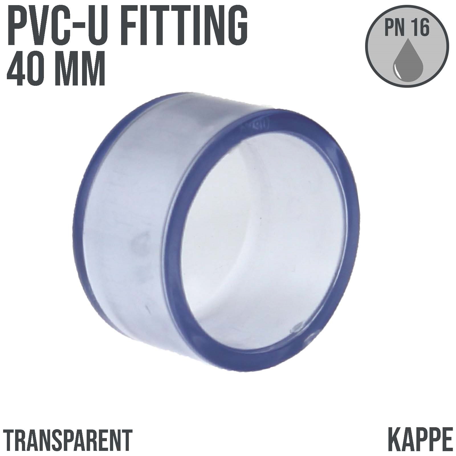 40 mm PVC Klebe Fitting End Kappe Muffe Verbinder - transparent durchsichtig - PN 16 bar