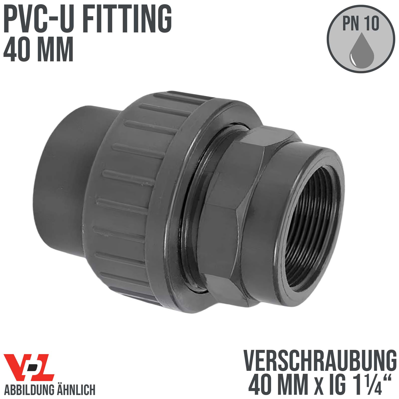 40 mm VDL PVC Klebe Fitting Verschraubung Verbinder Muffe 40 mm x 1 1/4" - PN 10 bar 