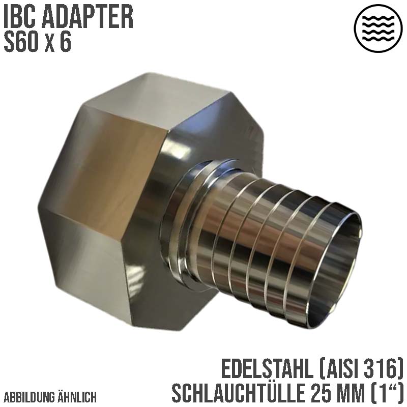 S60 x 6 IBC Adapter Schlauchtülle 25 mm 1" Edelstahl AISI 316 Container Fass  PN 16 bar