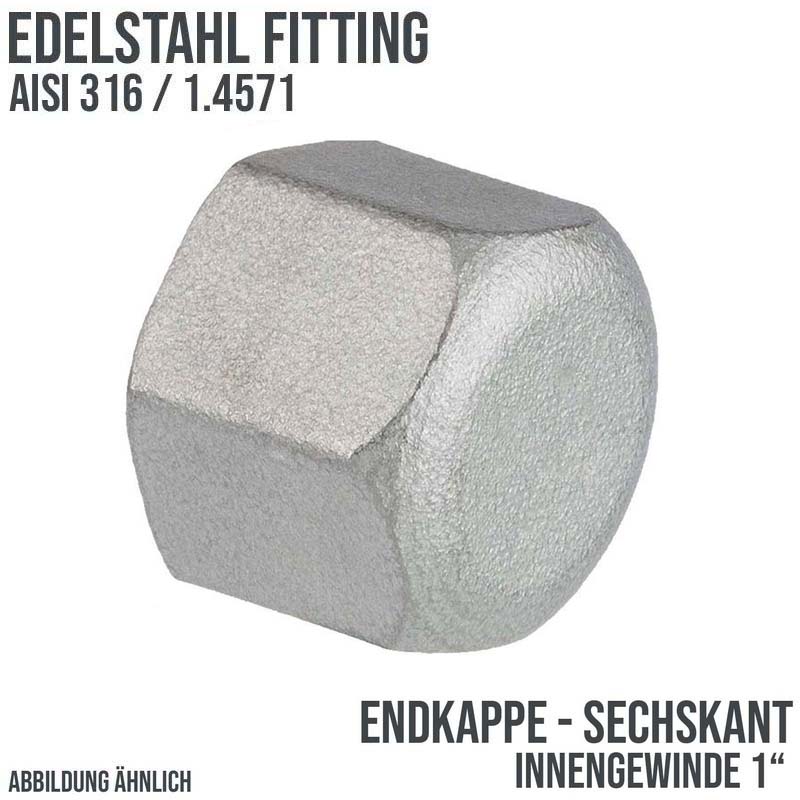 1" Edelstahl Fitting V4A AISI 316 Nr. 300 - Endkappe Sechskant Hexagon Innengewinde IG - PN 16 bar