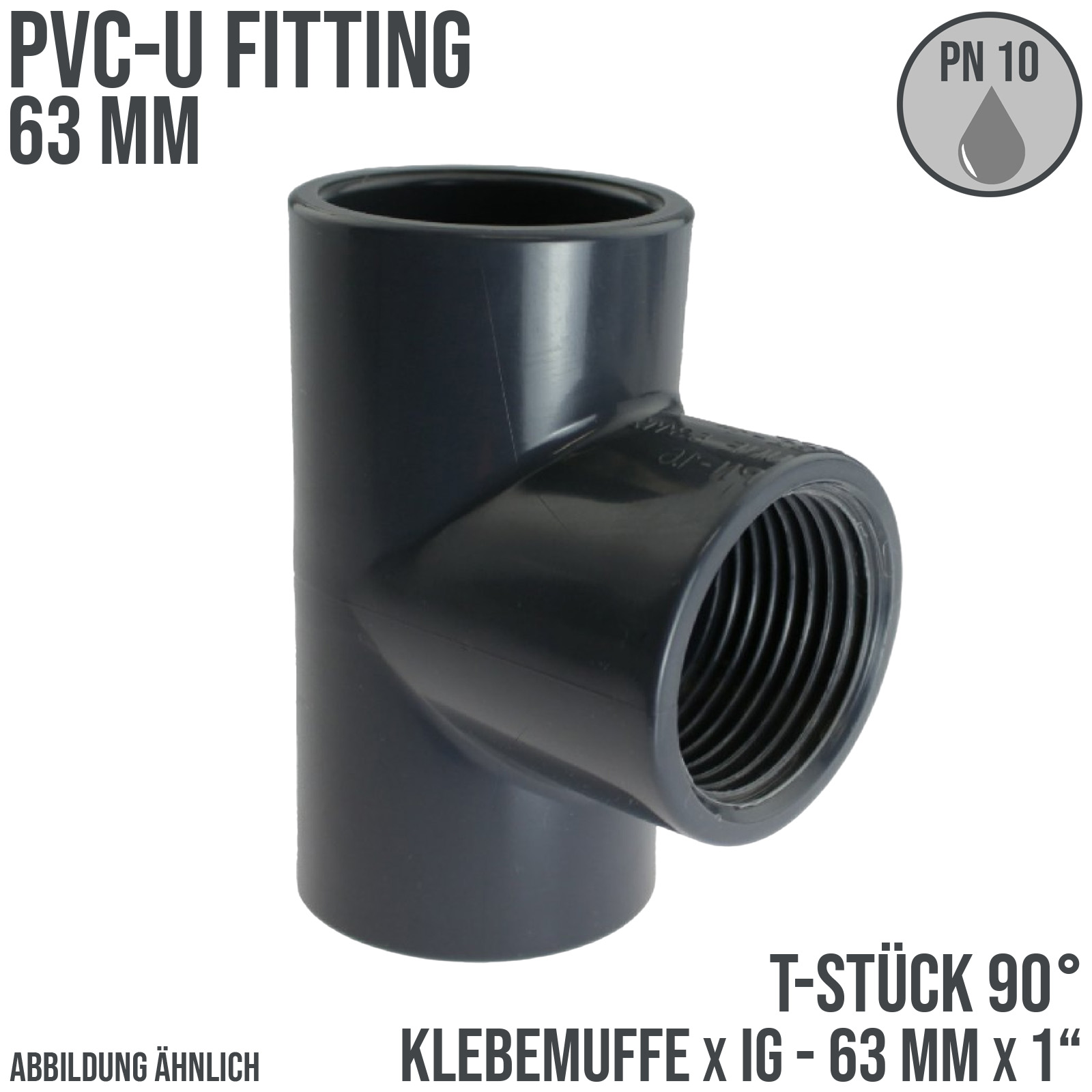 63 mm PVC Klebe Fitting T-Stück 90° 63 mm x 1" Klebemuffe x Innengewinde - PN 10 bar