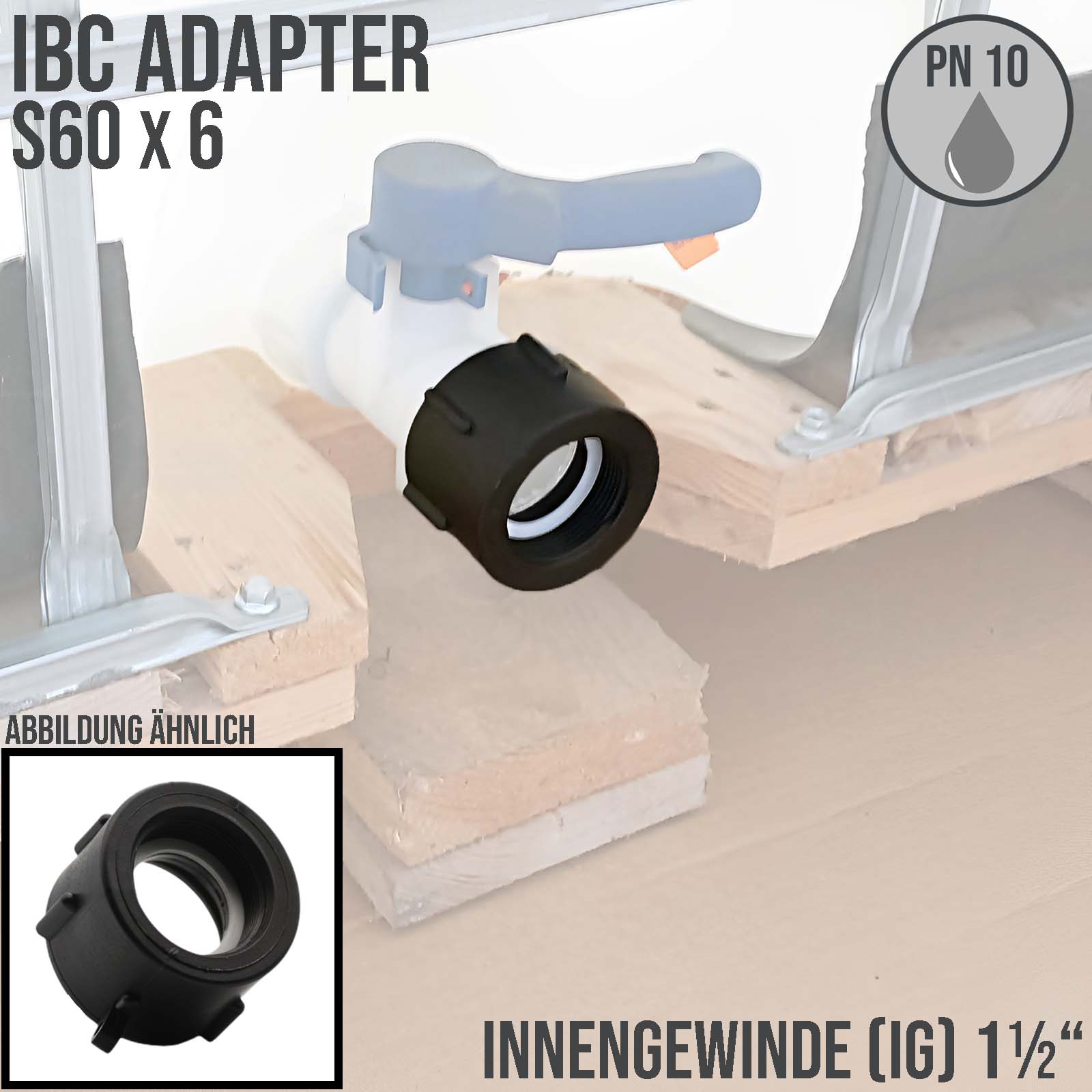 S60 x 6 IBC Adapter mit Innengewinde IG 1 1/2" Container Fass Tank Zubehör PN10 bar 