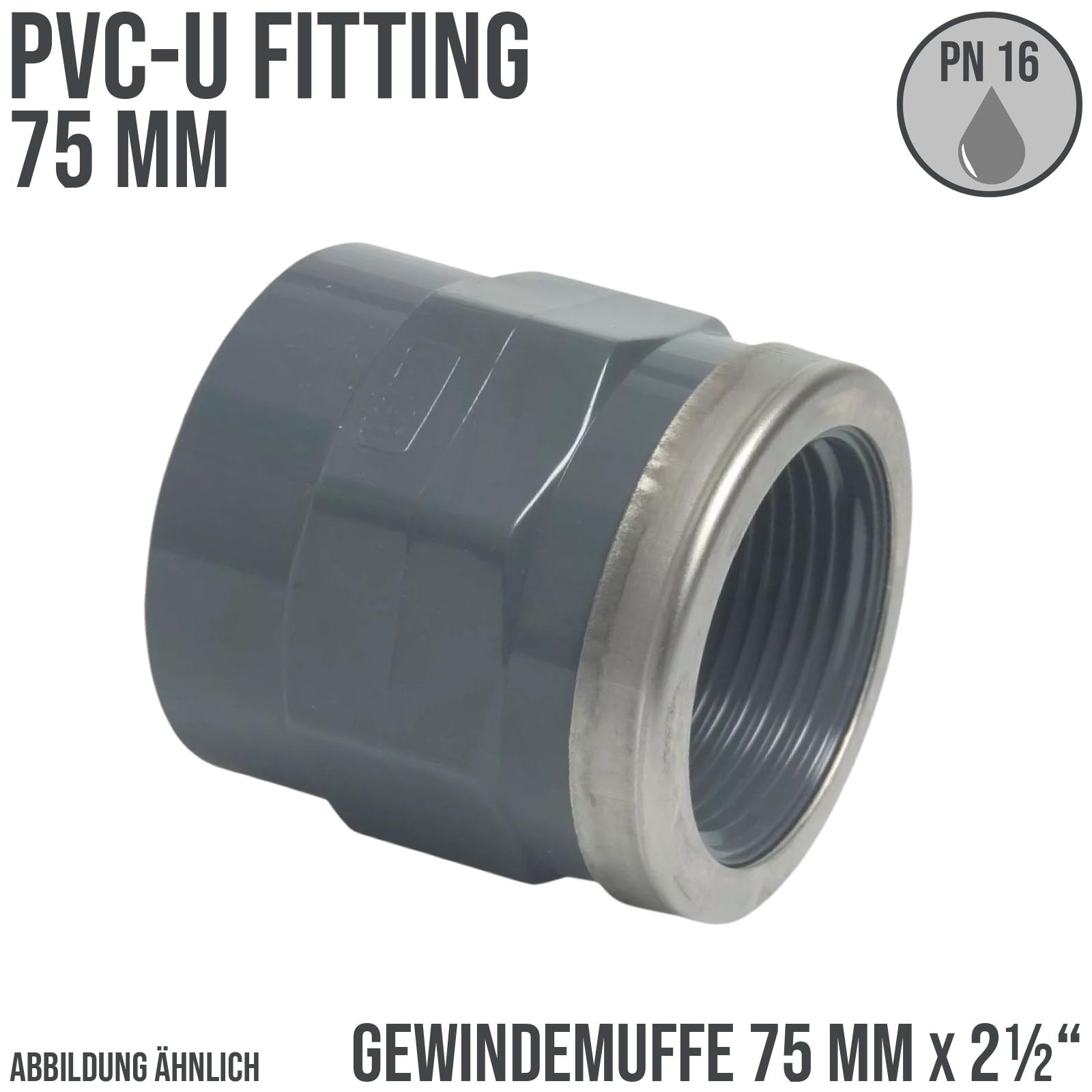 75 mm PVC Klebe Fitting Gewinde Muffe verstärkt 75 mm x 2 1/2" Verbinder - PN 16 bar 