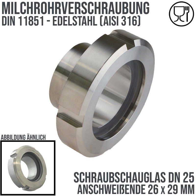 DN 25 Milchrohr Verschraubung DIN 11851 Schraubschauglas Anschweißende ID x AD 26 x 29 mm - PN 25 bar