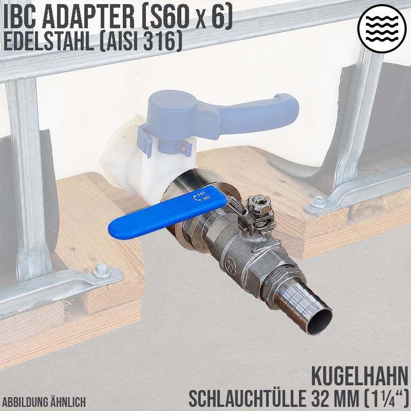 32 mm 1 1/4 " S60 x 6 Container Edelstahl (AISI 316) Anschluss Set Kugelhahn Schlauch Tülle Stutzen - PN 16 bar
