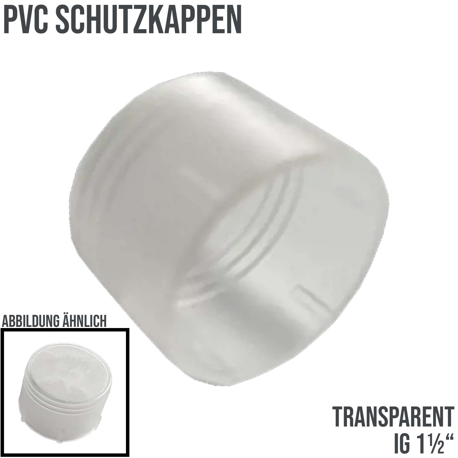 1 1/2" PVC Schutz Kappe Innengewinde - transparent