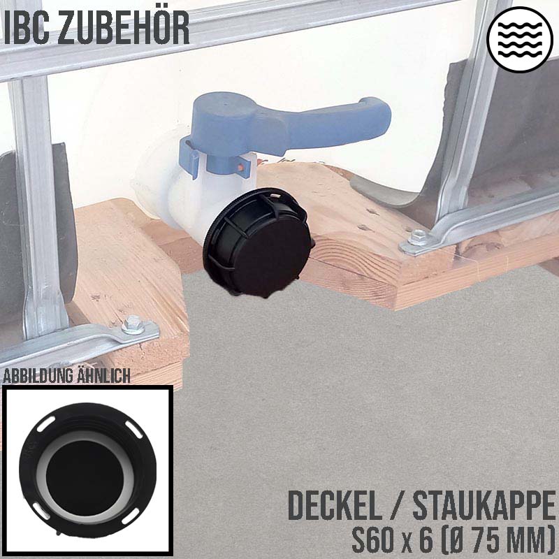 S60 x 6 (AD 75 mm) IBC Container Kappe Verschluss Deckel Einlass Staukappe Zubehör - schwarz