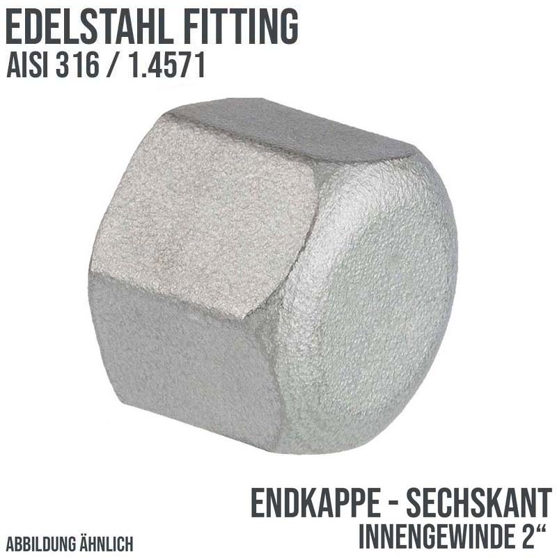 2" Edelstahl Fitting V4A AISI 316 Nr. 300 - Endkappe Sechskant Hexagon Innengewinde IG - PN 16 bar