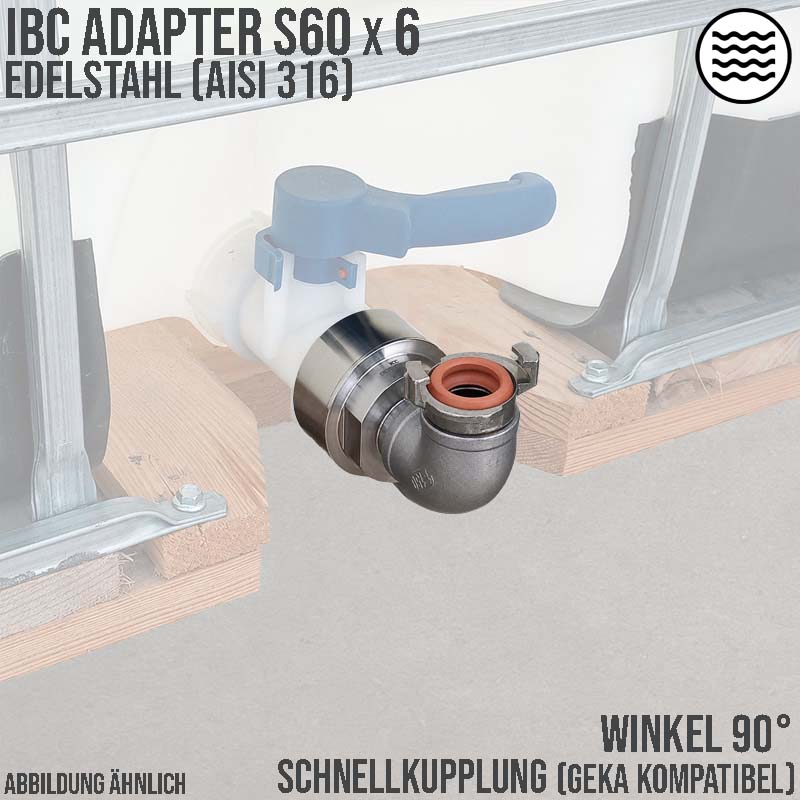 S60 x 6 IBC Container Edelstahl (AISI 316) V4A Schnellkupplung 90° Anschluss Set - PN 16 bar