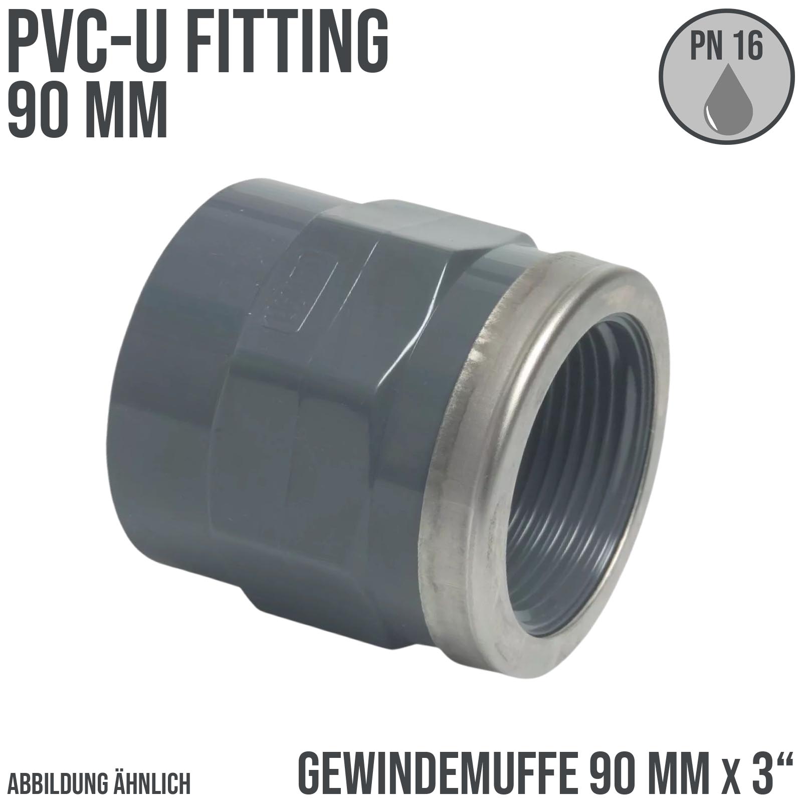 90 mm PVC Klebe Fitting Gewinde Muffe verstärkt 90 mm x 3"  Verbinder - PN 16 bar