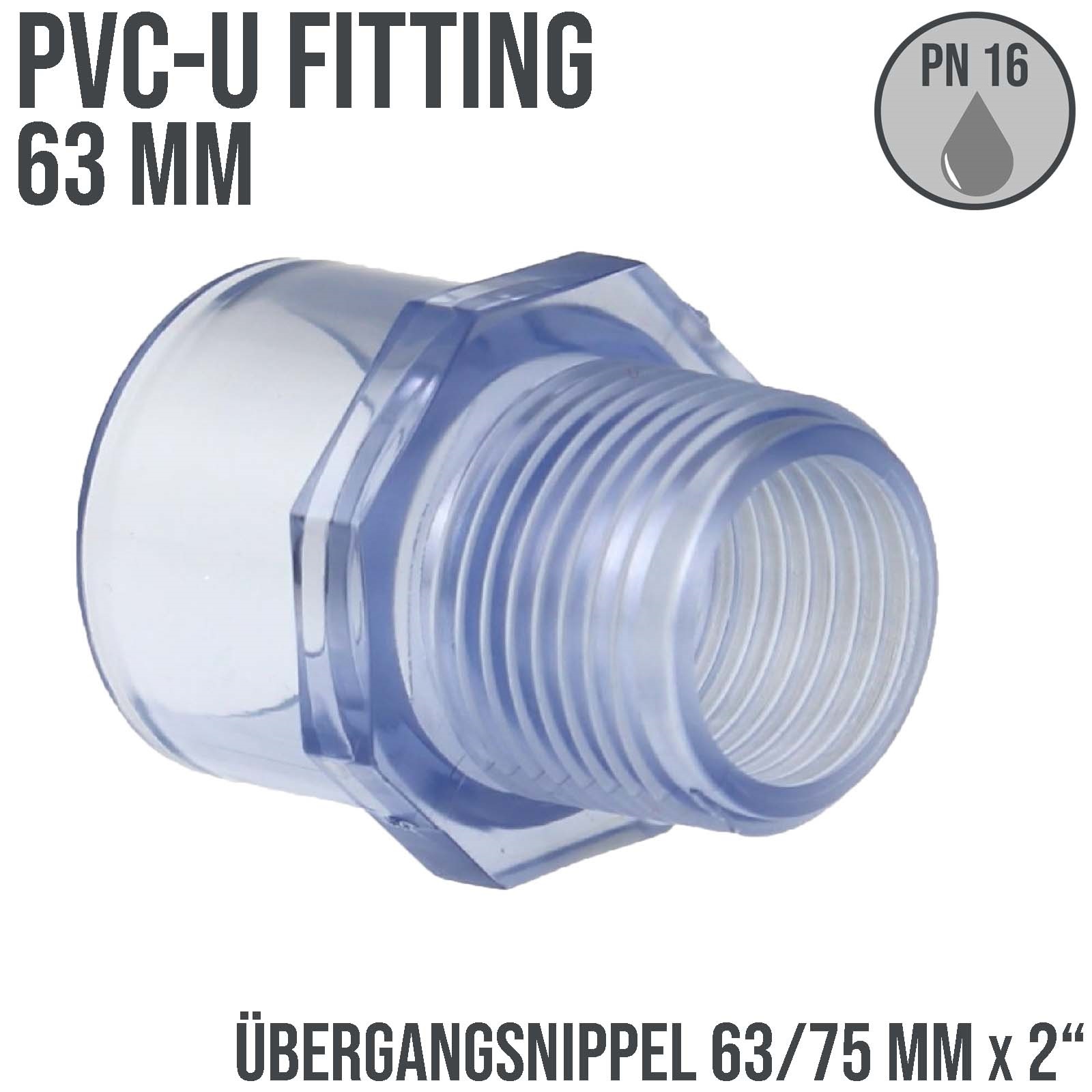 63 mm PVC Klebe Fitting Übergangsnippel Sechs-/Achtkant 63/75mm x 2" transparent durchsichtig - PN 16 bar