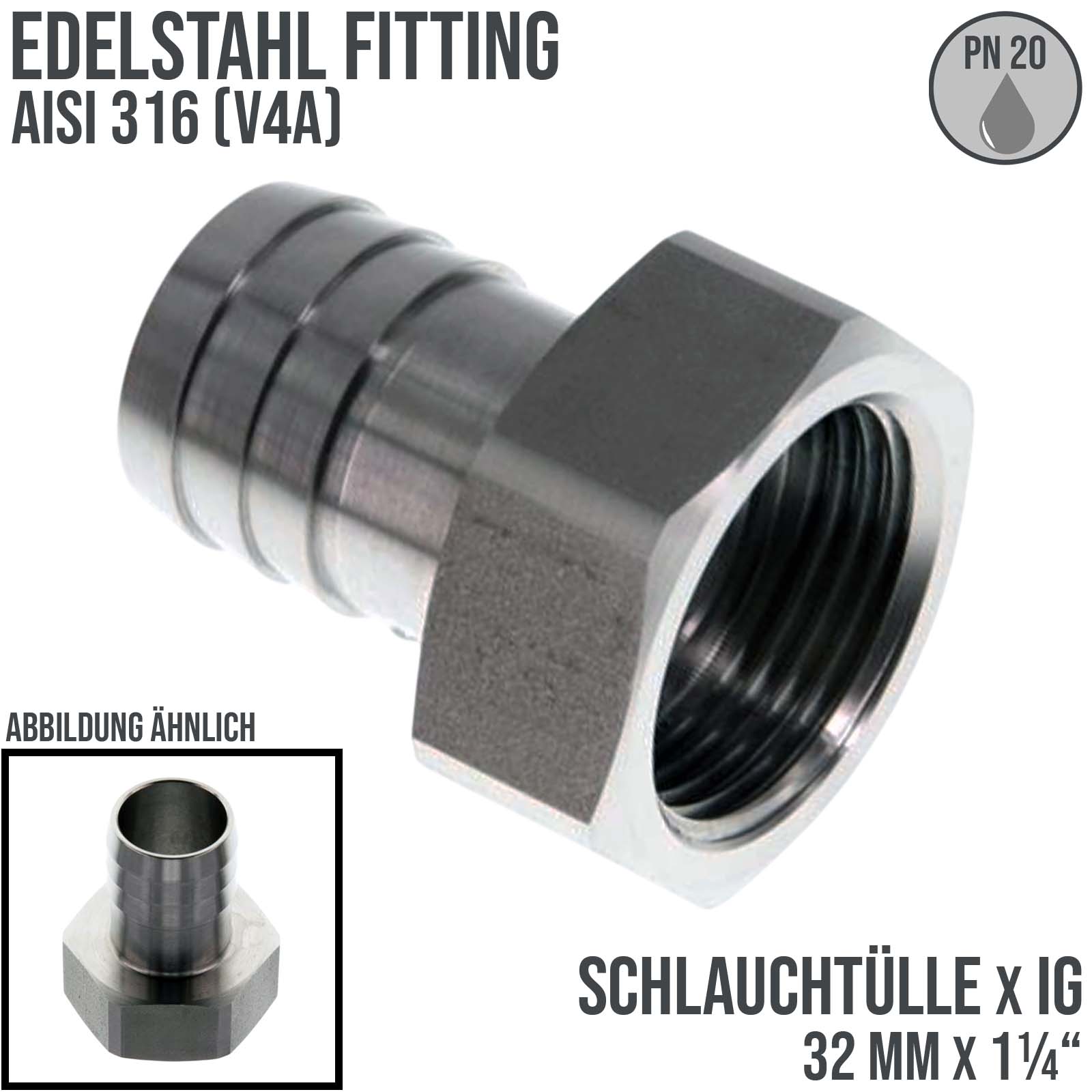 1 1/4" x 32 mm Schlauch Tülle Stutzen Innengewinde IG Nippel Edelstahl AISI 316 VA Fitting - PN 20 bar