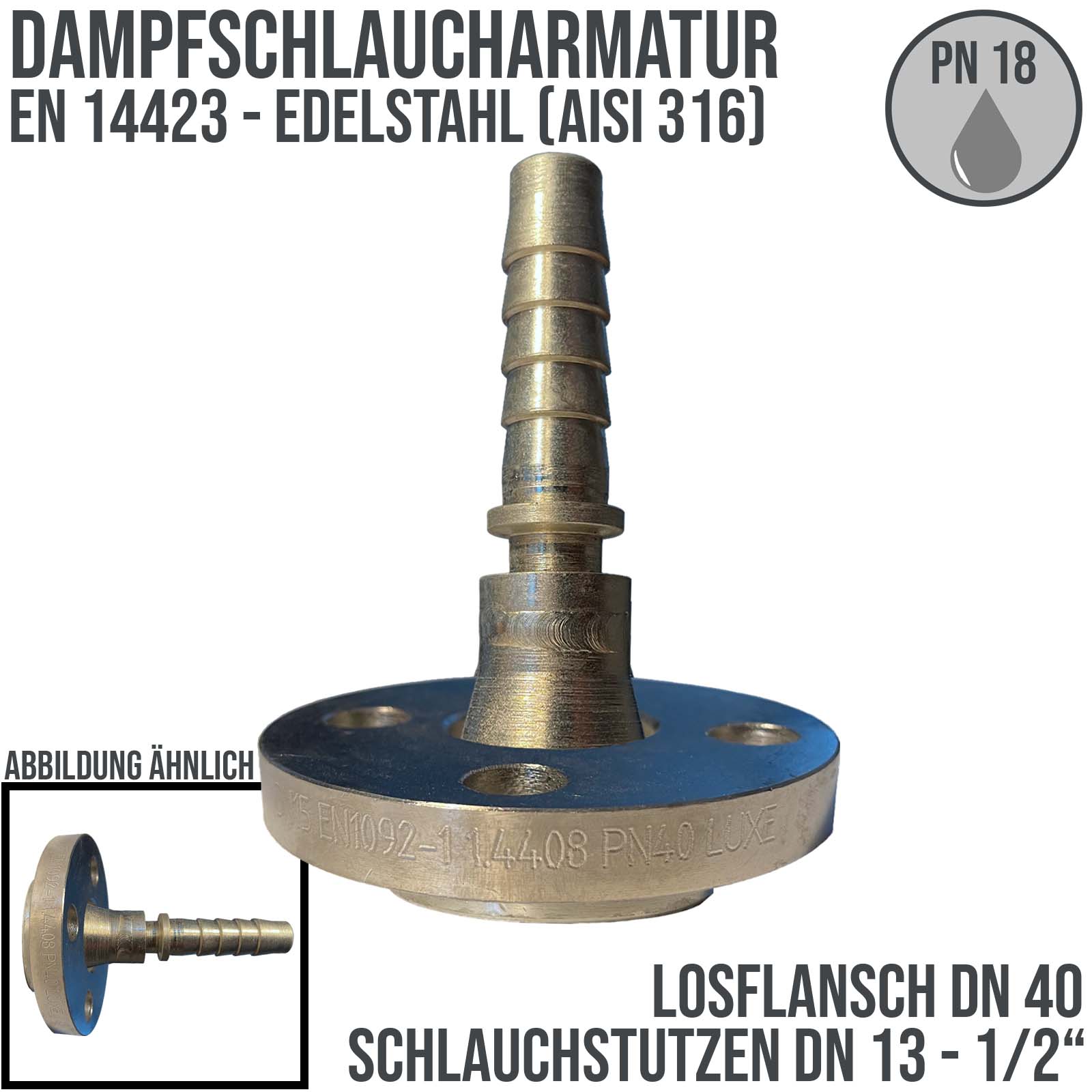 DN 40 Dampfschlaucharmatur Losflansch DN 40 mit 1/2" DN 13  Stutzen Tülle Sicherungsbund Edelstahl AISI 316 - PN 18 bar