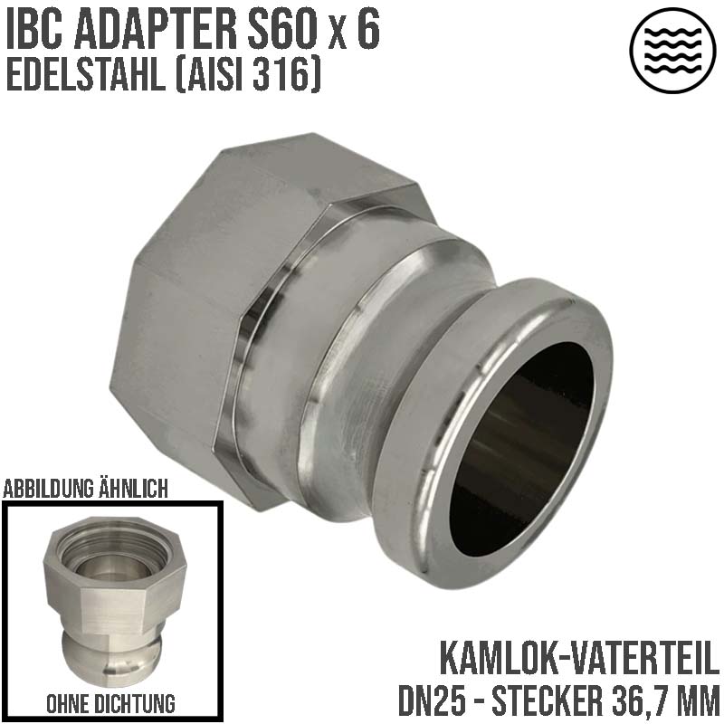 S60 x 6 IBC Adapter auf Kamlok Vaterteill DN25 (36,7mm) Edelstahl AISI 316 Container Tank Zubehör