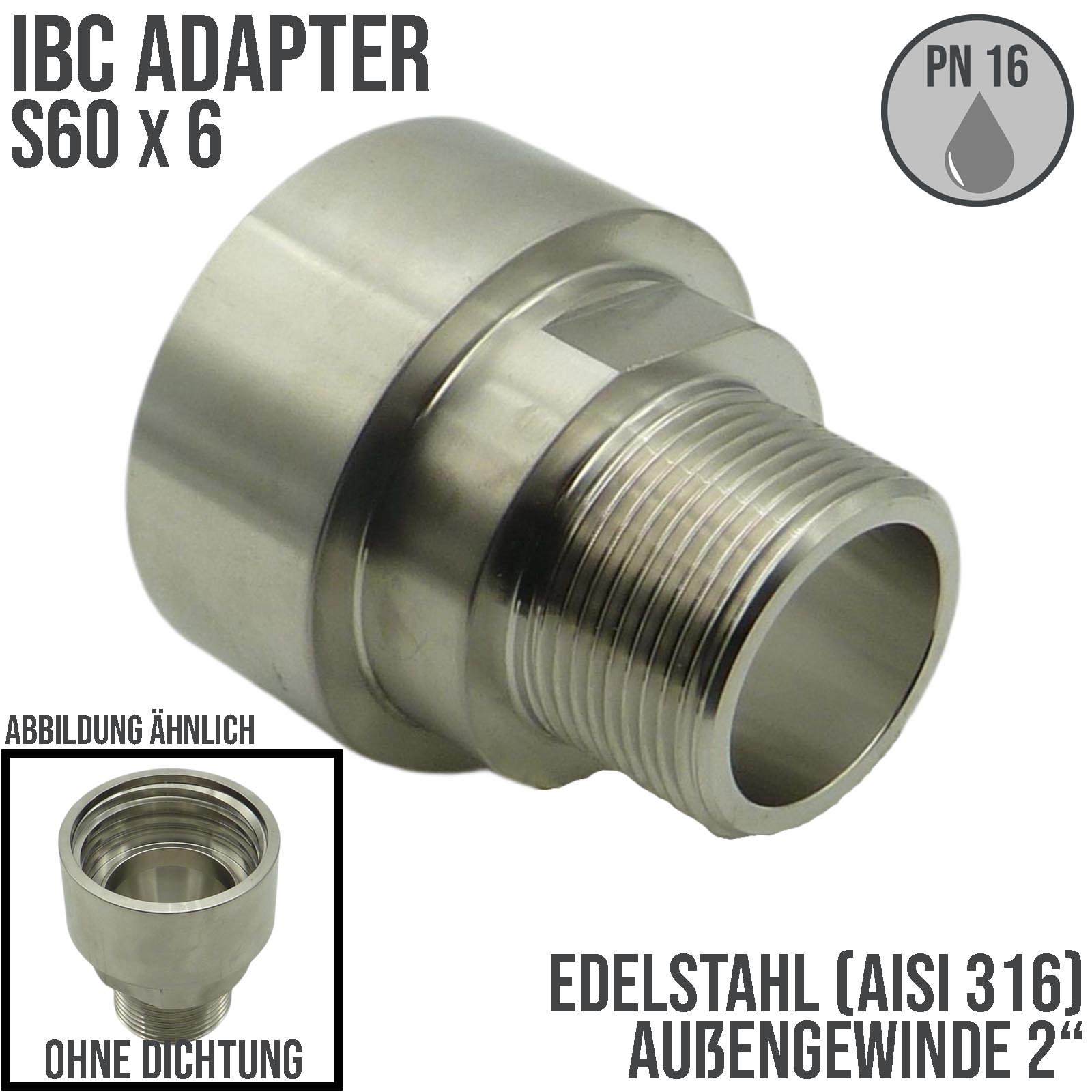 S60 x 6 IBC Adapter mit Außengewinde AG 2" Edelstahl AISI 316 Container Fass Fass Tank Zubehör PN16 bar