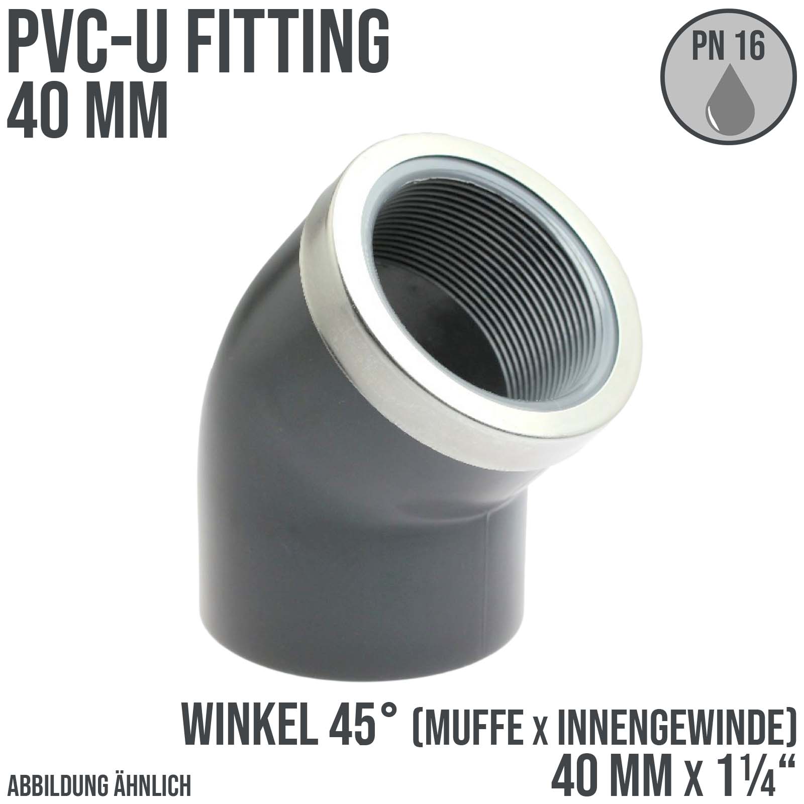 40 mm PVC Klebe Fitting Winkel 45° Innengewinde IG verstärkt 40 mm x  1 1/4" Muffe Verbinder - PN 16 bar