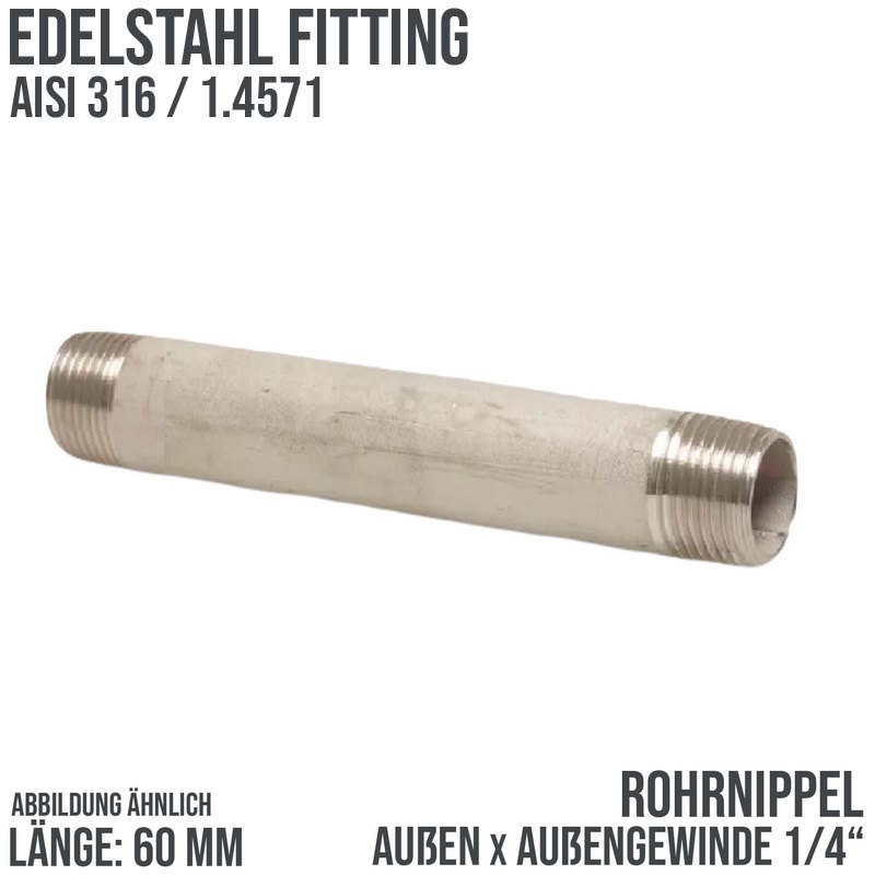 1/4 " Rohrnippel Edelstahl (1.4571) Nr. 23 - 60 mm Länge Außen x Außengewinde AG Fittings - PN 20 bar