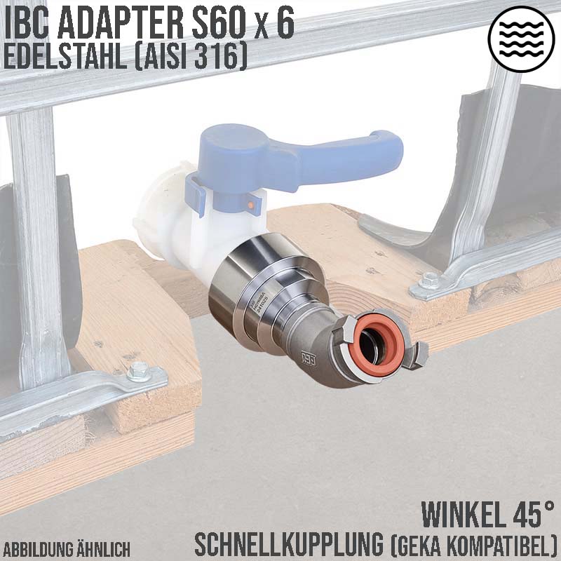 S60 x 6 IBC Container Edelstahl (AISI 316) V4A Schnellkupplung 45° Anschluss Set - PN 16 bar