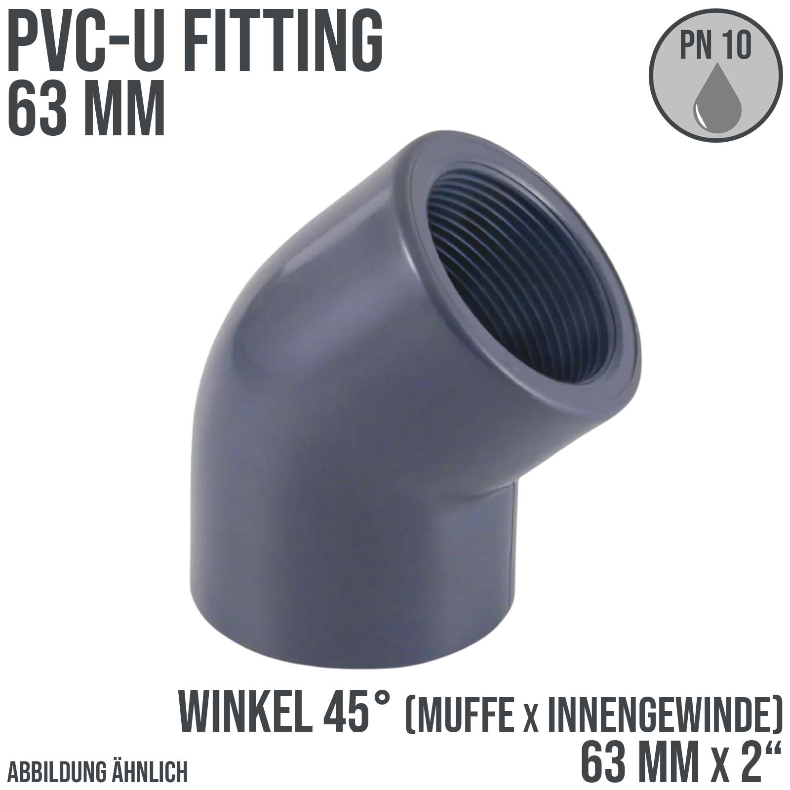 63 mm PVC Klebe Fitting Winkel 45° Innengewinde IG 63 mm x  2" Muffe Verbinder - PN 10 bar