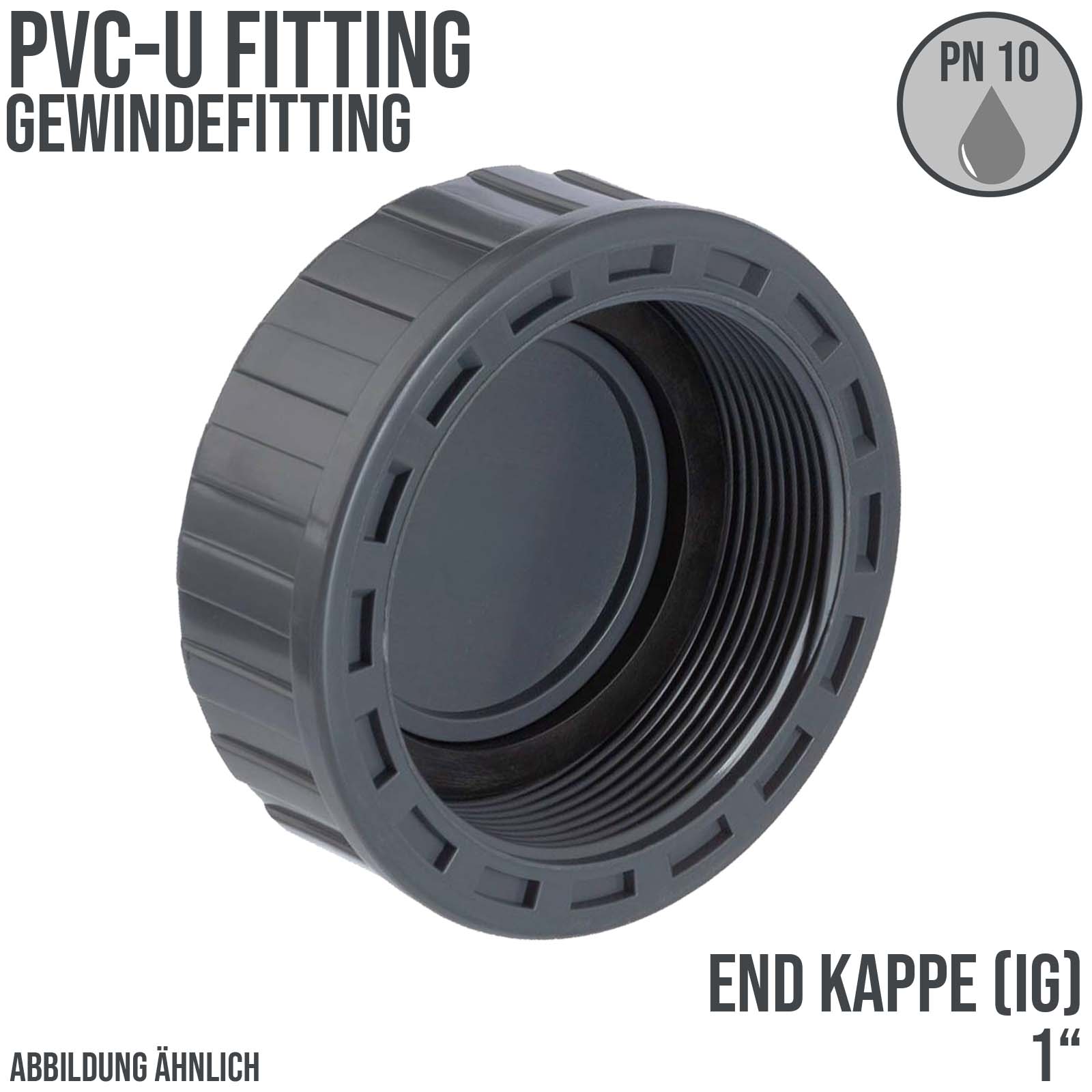 1" PVC Fitting Gewinde Kappe End Verschluss Innengewinde IG - PN 10 bar