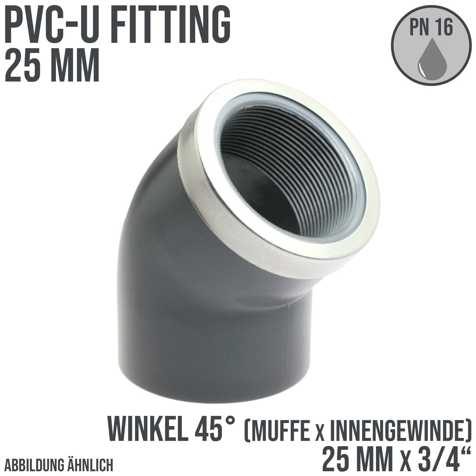 25 mm PVC Klebe Fitting Winkel 45° Innengewinde IG verstärkt 25 mm x  3/4" Muffe Verbinder - PN 16 bar