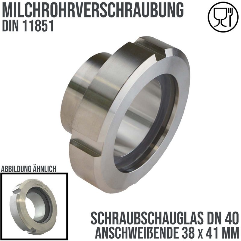 DN 40 Milchrohr Verschraubung DIN 11851 Schraubschauglas Anschweißende ID x AD 38 x 41 mm - PN 25 bar