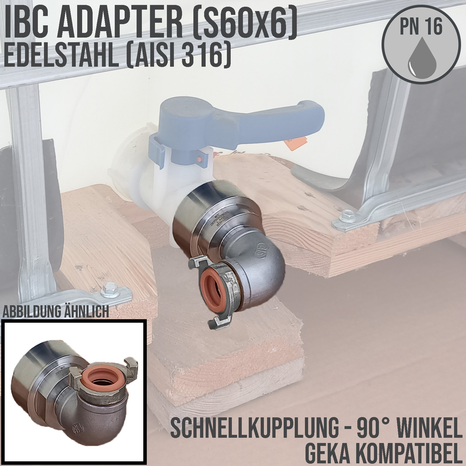 S60 x 6 IBC Container Edelstahl (AISI 316) V4A Schnellkupplung 90° Anschluss Set - PN 16 bar