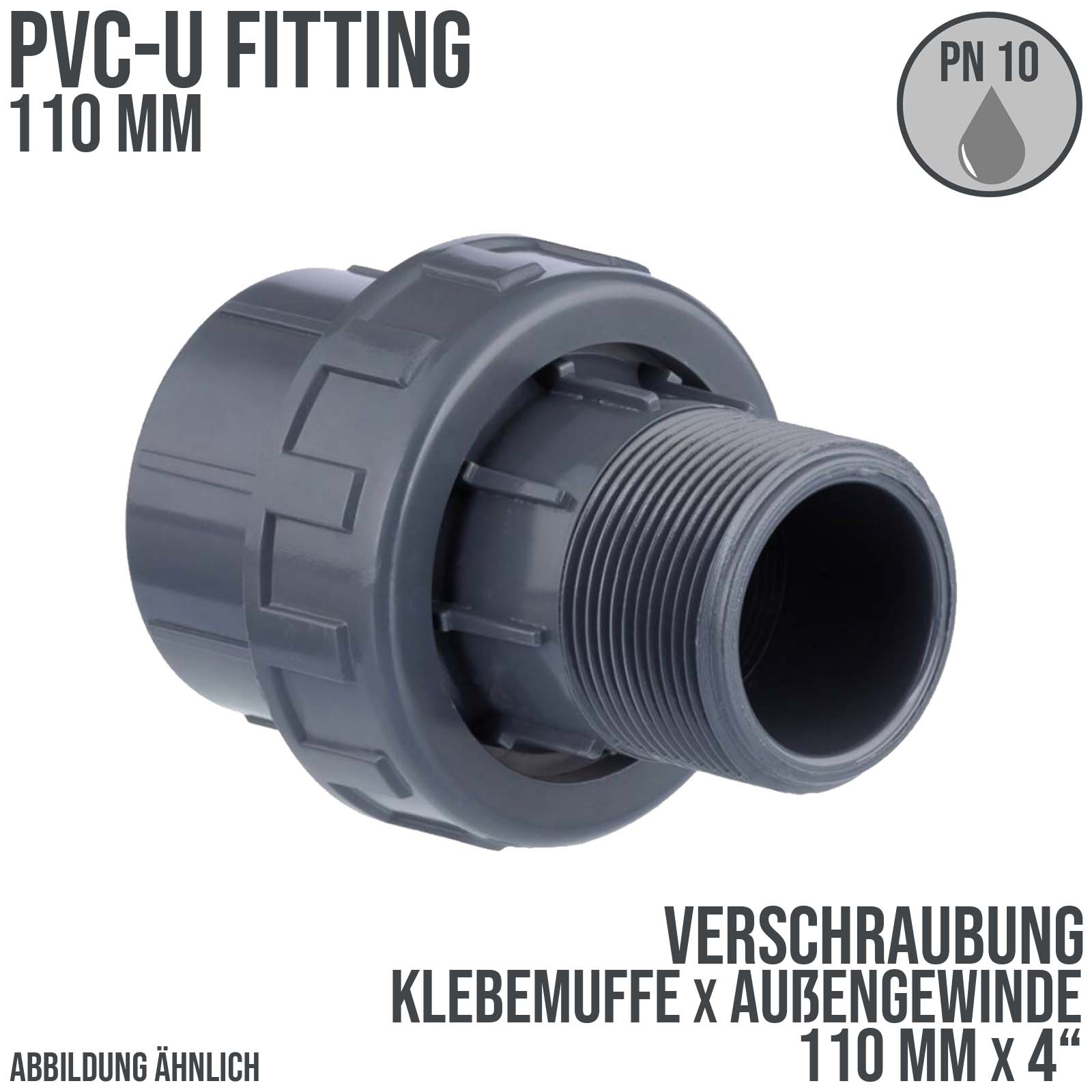 110 mm PVC Klebe Fitting Verschraubung Außengewinde AG 110 mm x 4" Muffe Verbinder - PN 10 bar