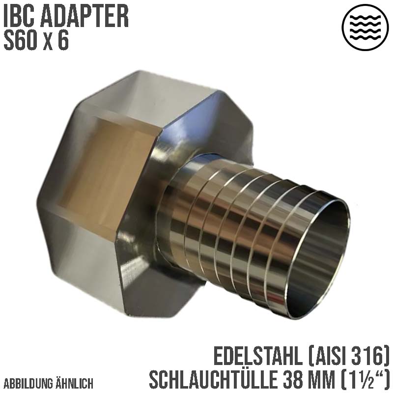 S60 x 6 IBC Adapter Schlauchtülle 38 mm 1 1/2" Edelstahl AISI 316 Container Fass  PN 16 bar
