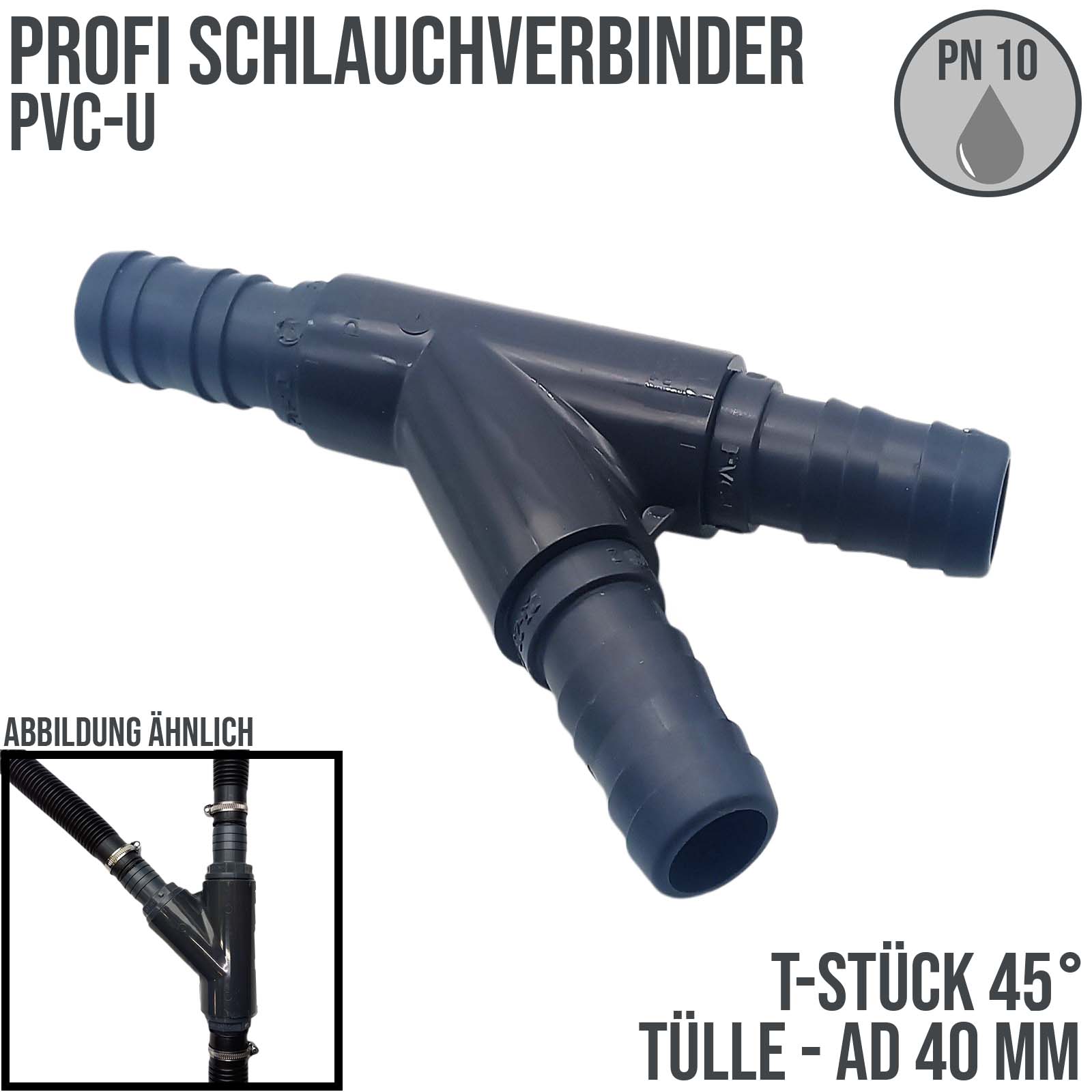 40 mm PVC PROFI T-Stück 45° Schlauch Verbinder Stutzen Tülle Pool Teich Garten - PN 10 bar