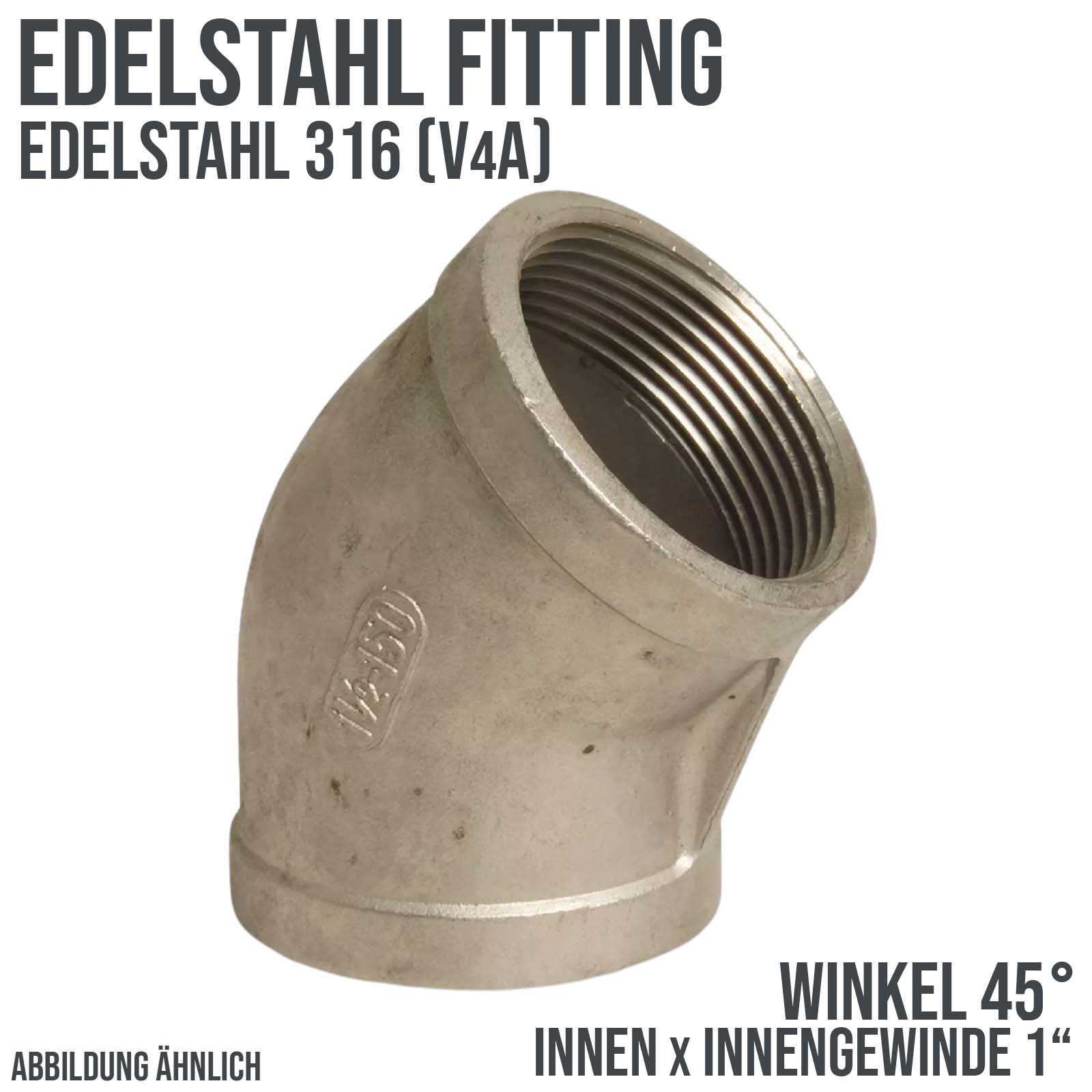 1" Edelstahl Fitting V4A AISI 316 Winkel 45° Innengewinde IG - PN 16 bar