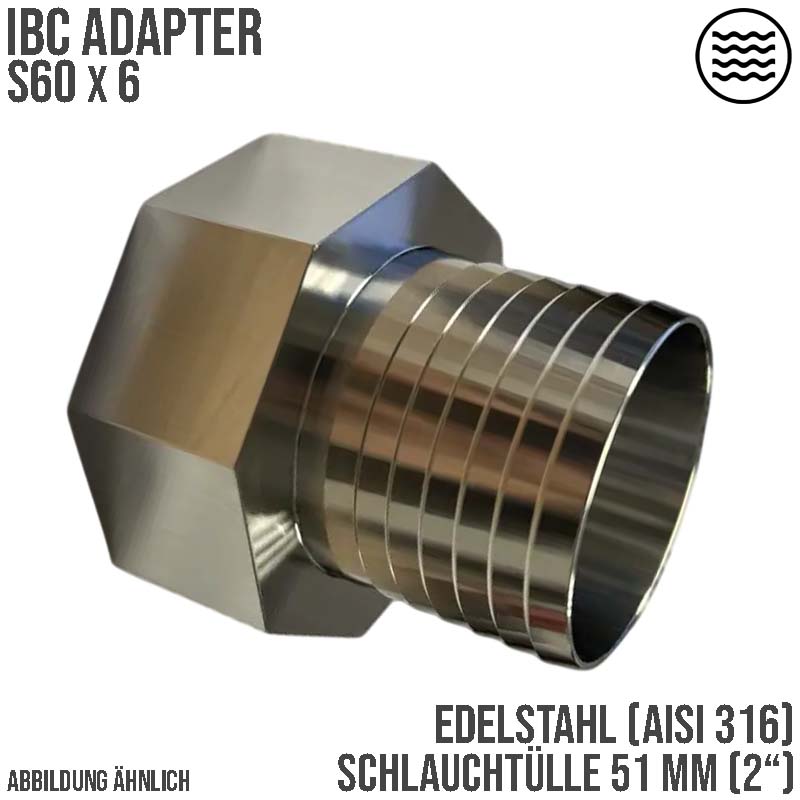 S60 x 6 IBC Adapter Schlauchtülle 51 mm 2" Edelstahl AISI 316 Container Fass  PN 16 bar