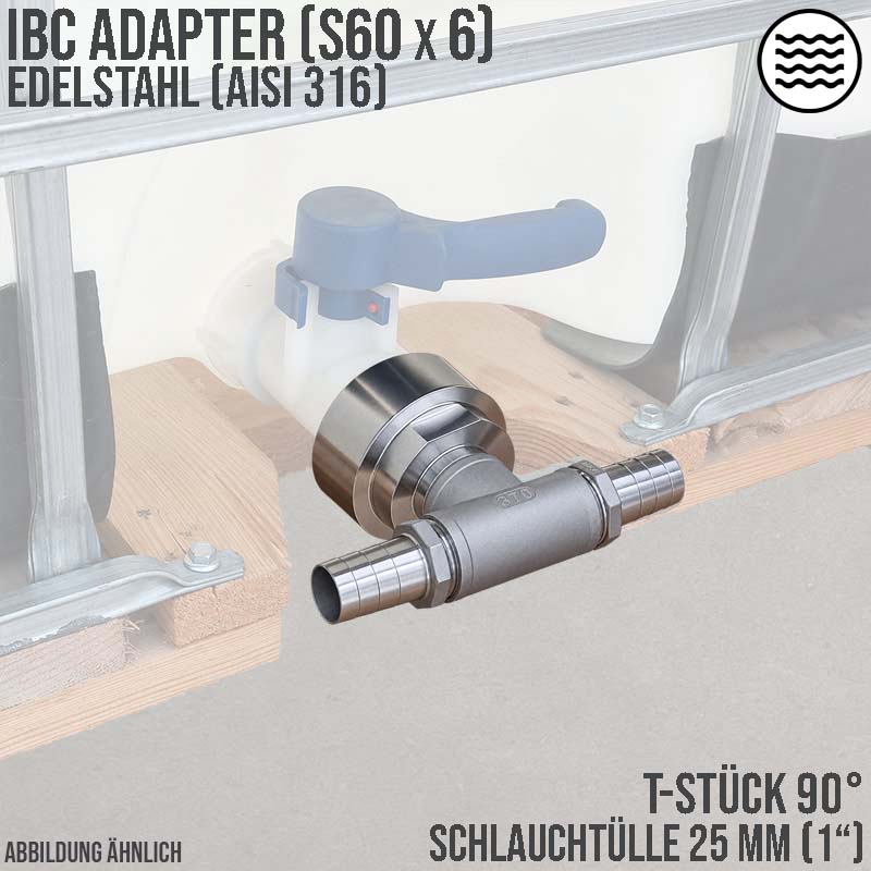 25 mm 1 " S60 x 6 IBC Container Edelstahl (AISI 316) 90° T-Stück Anschluss Set Schlauch Tülle Stutzen - PN 16 bar