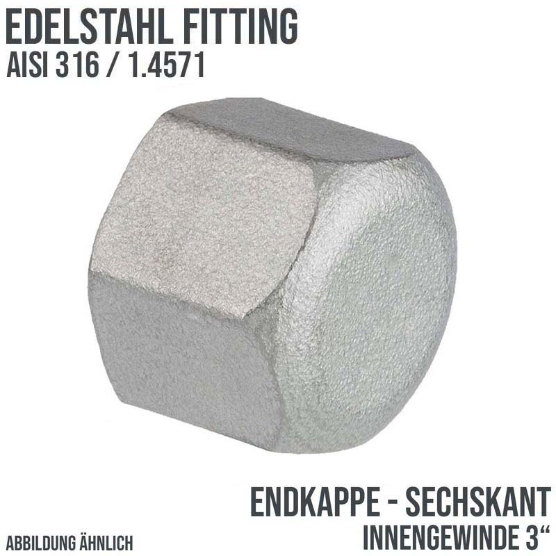 3" Edelstahl Fitting V4A AISI 316 Nr. 300 - Endkappe Sechskant Hexagon Innengewinde IG - PN 16 bar
