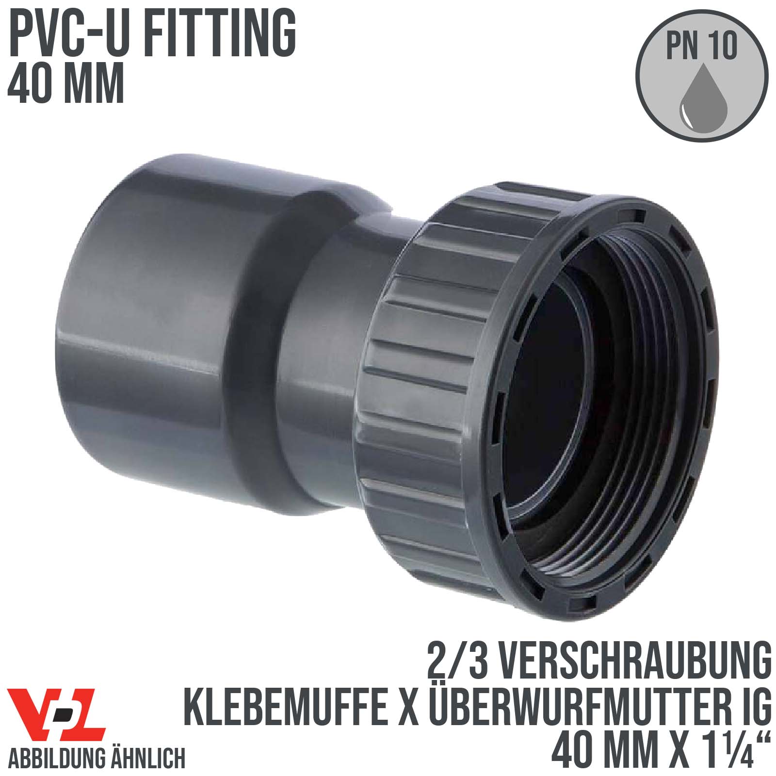40 mm x 1 1/4" VDL PVC Klebe Fitting 2/3 Verschraubung Überwurfmutter Innengewinde - PN 10 bar