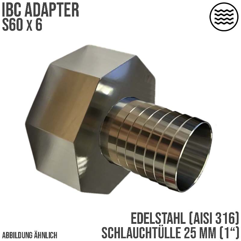 S60 x 6 IBC Adapter Schlauchtülle 25 mm 1" Edelstahl AISI 316 Container Fass  PN 16 bar