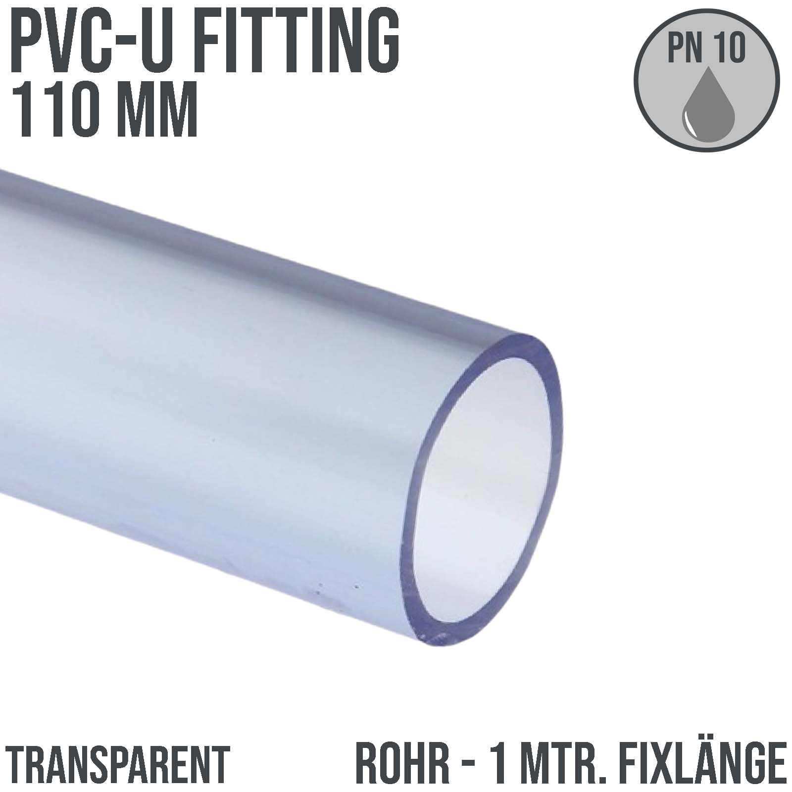 110 x 4,2 mm PVC Klebe Fitting Druck Kunststoff Rohr transparent durchsichtig - 1 m Länge - PN 10 bar