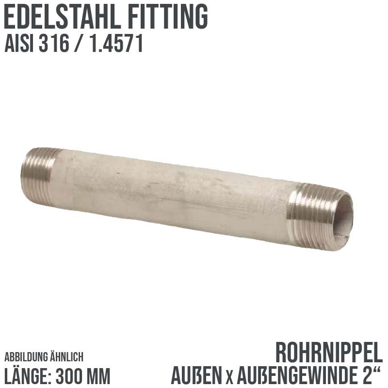 2 " Rohrnippel Edelstahl (1.4571) Nr. 23 - 300 mm Länge Außen x Außengewinde AG Fittings - PN 20 bar