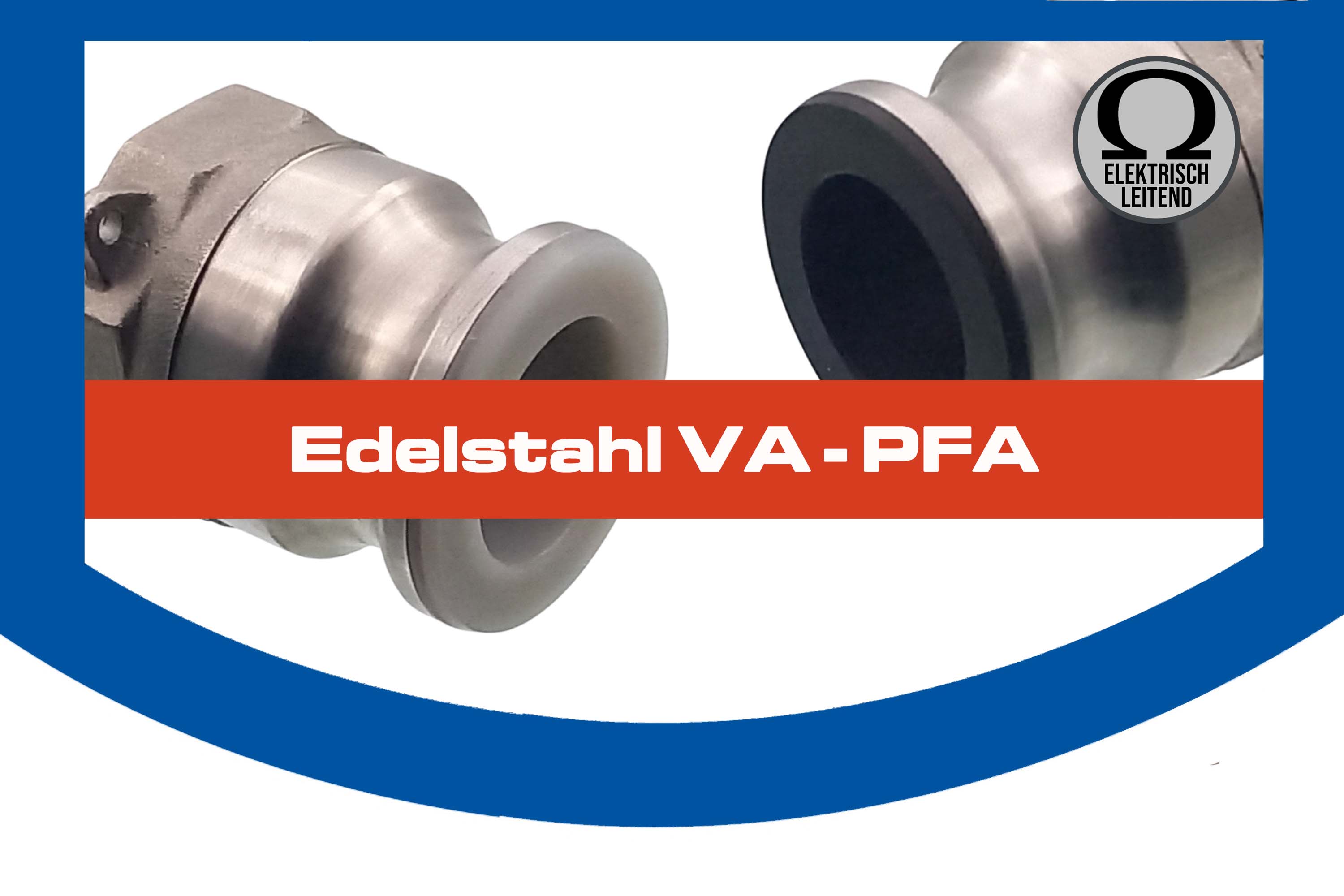 Edelstahl (VA) - PFA Edelstahl (VA) - PFA