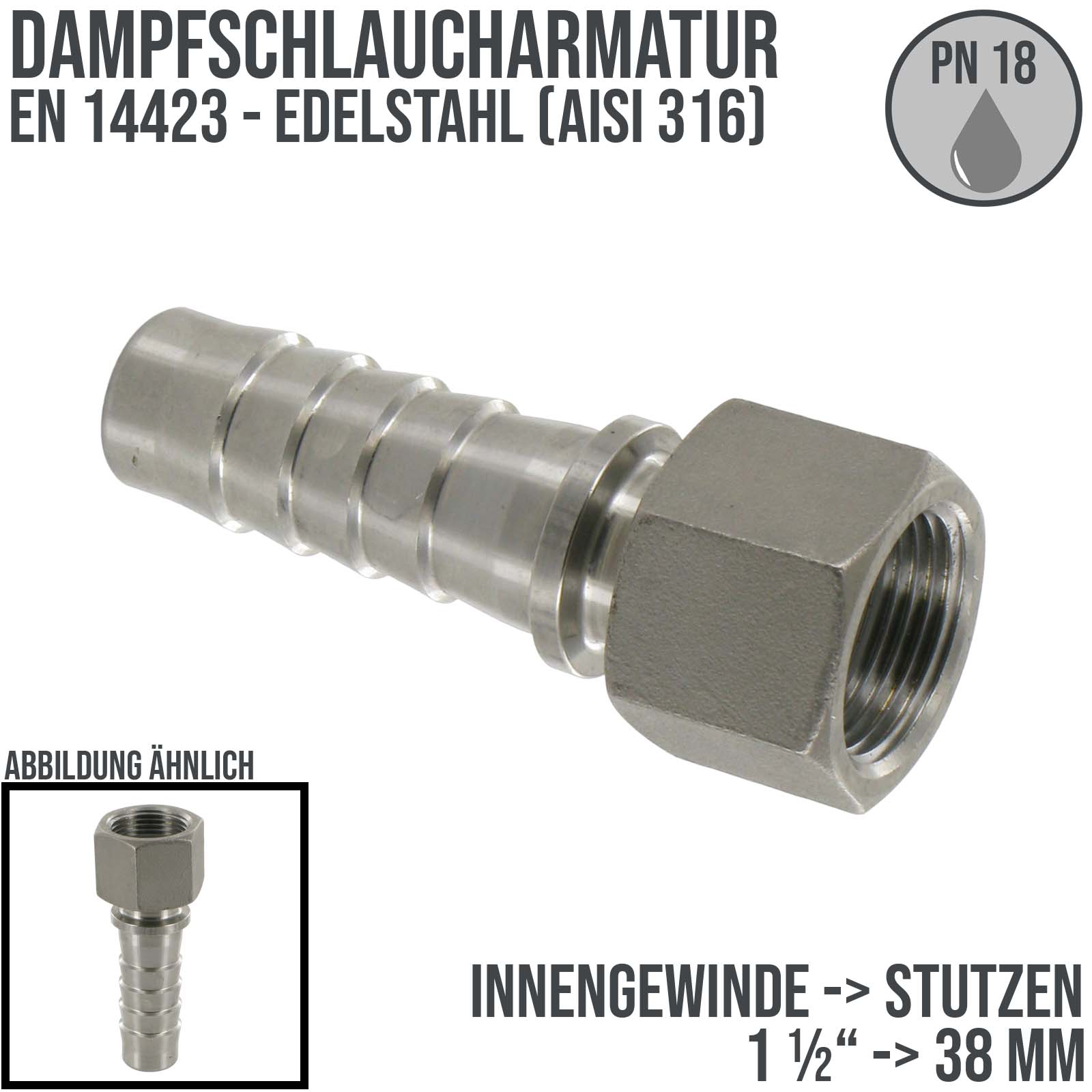1 1/2" Dampfschlaucharmatur Innengewinde Sicherungsbund Edelstahl AISI 304 Stutzen Tülle 38 mm - PN 18 bar