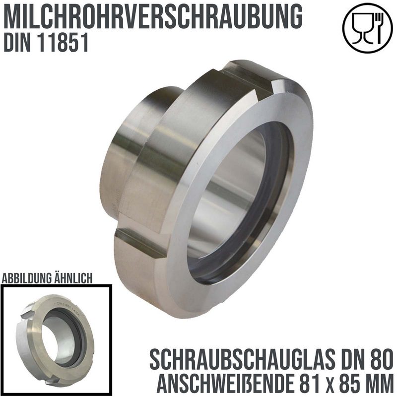 DN 80 Milchrohr Verschraubung DIN 11851 Schraubschauglas Anschweißende ID x AD 81 x 85 mm - PN 25 bar