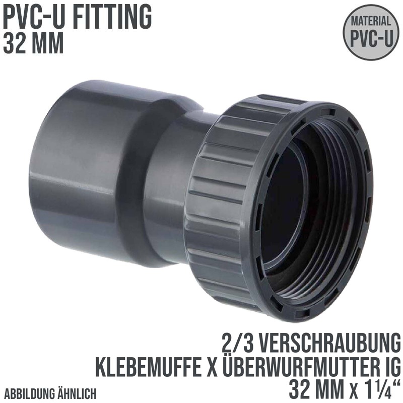 32 mm x 1 1/4" PVC Klebe Fitting 2/3 Verschraubung Überwurfmutter Innengewinde - PN 16 bar