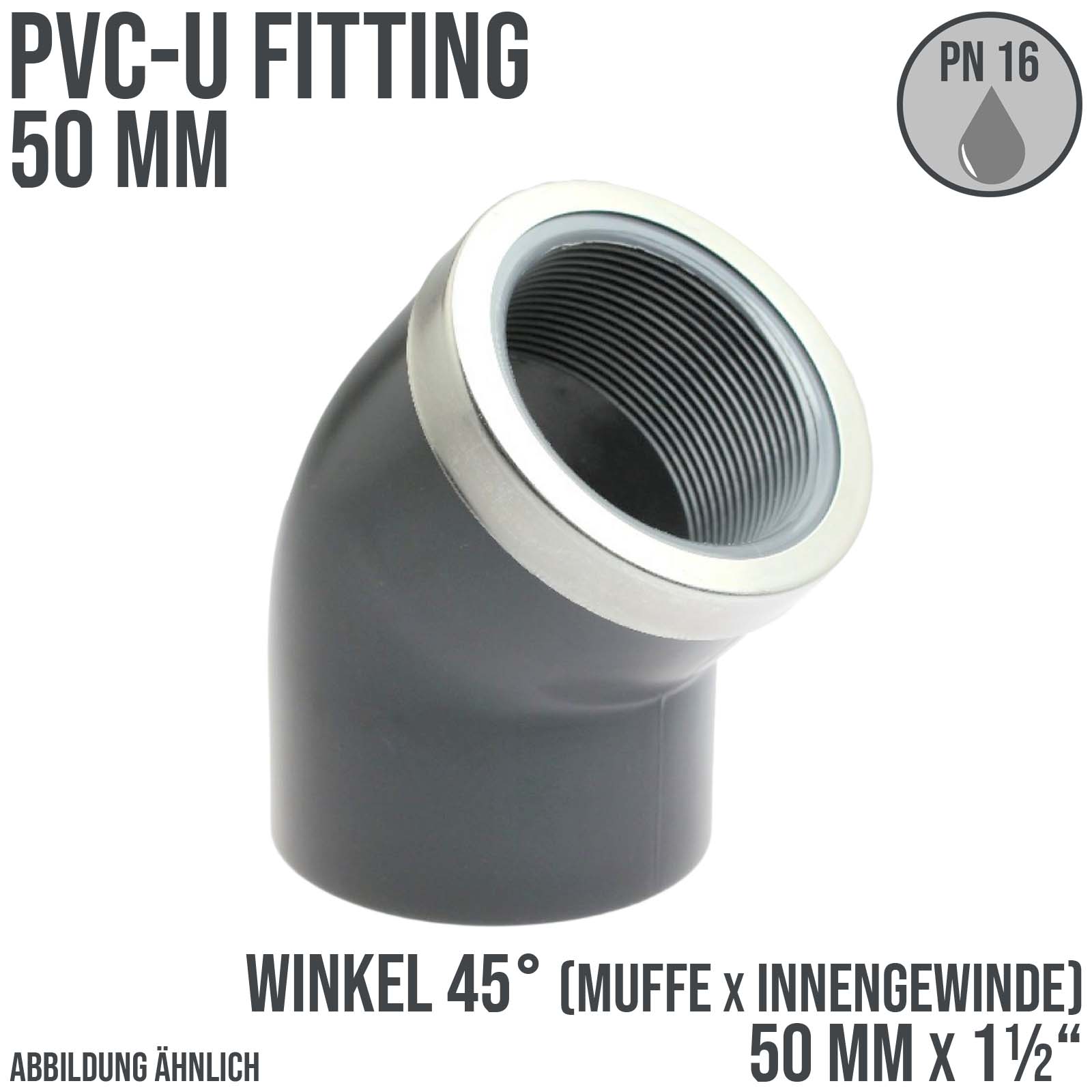 50 mm PVC Klebe Fitting Winkel 45° Innengewinde IG verstärkt 50 mm x  1 1/2" Muffe Verbinder - PN 16 bar