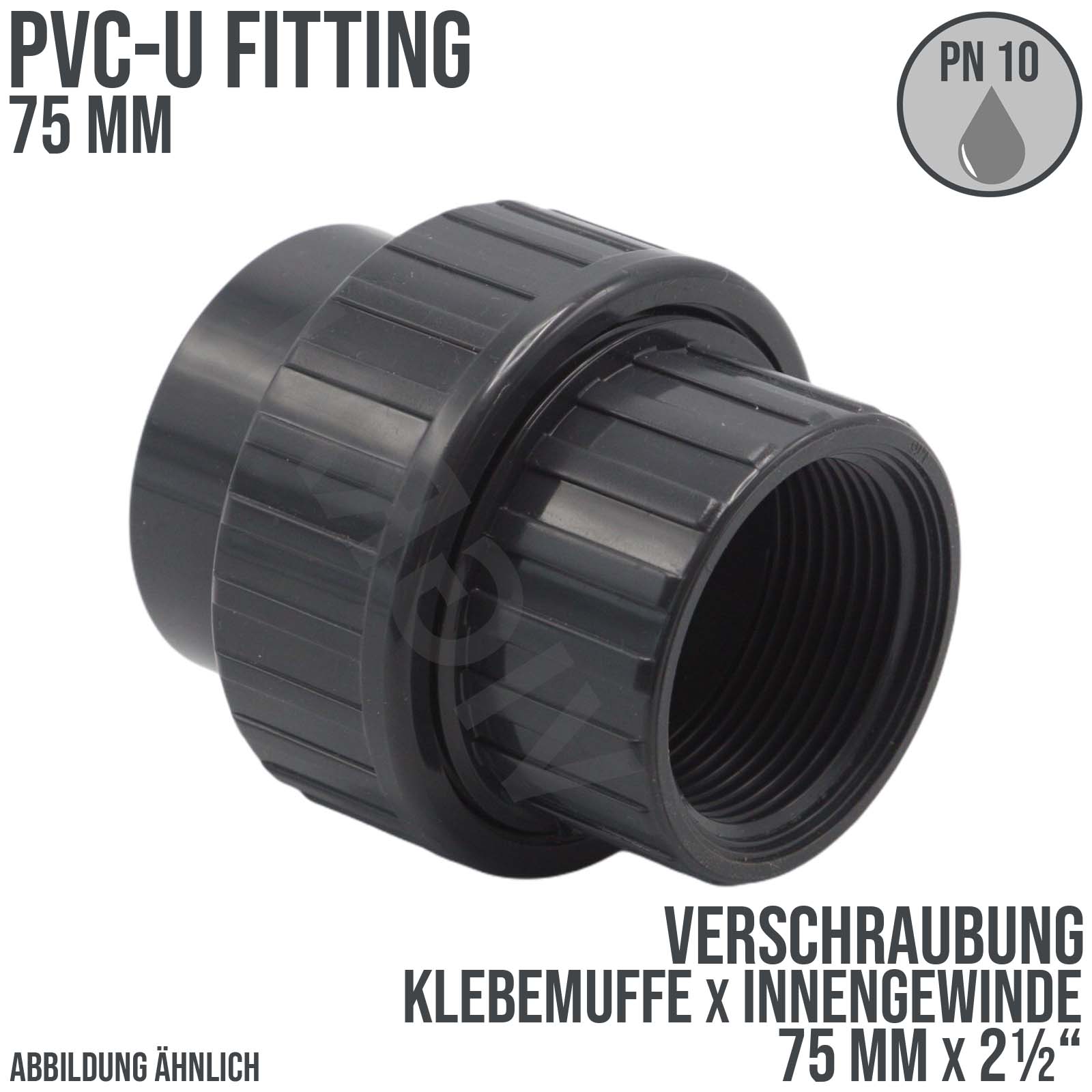 75 mm PVC Klebe Fitting Verschraubung Innengewinde IG 75 mm x 2 1/2" Muffe Verbinder - PN 10 bar