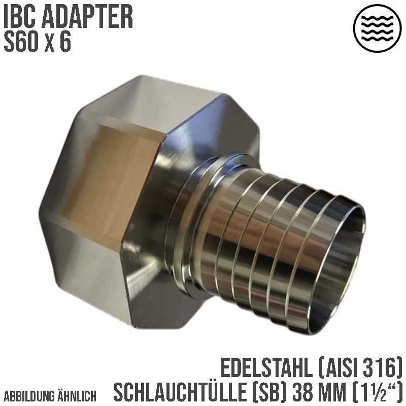 S60 x 6 IBC Adapter Schlauchtülle 38 mm 1 1/2" Sicherungsbund Edelstahl AISI 316 Container PN 16 bar