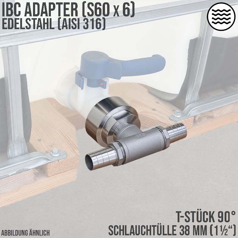 38 mm 1 1/2 " S60 x 6 IBC Container Edelstahl (AISI 316) 90° T-Stück Anschluss Set Schlauch Tülle Stutzen - PN 16 bar